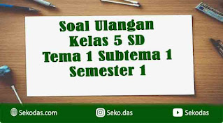 soal ulangan kelas 5 tema 1 subtema 1