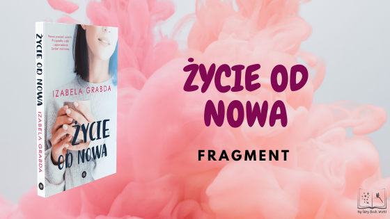 IZABELA GRABDA - ŻYCIE OD NOWA || FRAGMENT 