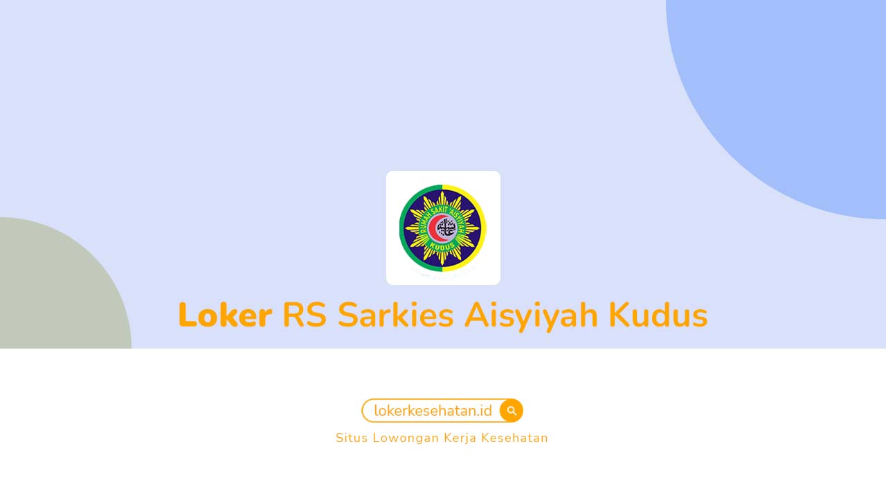 Loker RS Sarkies Aisyiyah Kudus