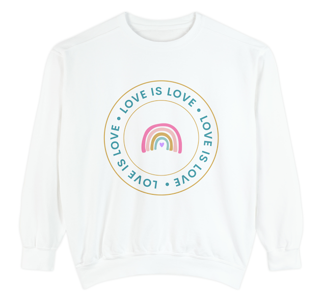Garment-Dyed Valentine Sweatshirt for Men and Women With Love is Love Quote and Rainbow Colors in the Middle