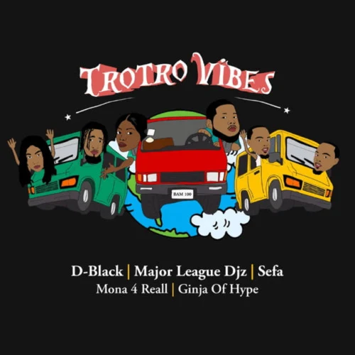 DOWNLOAD MP3 : D-Black - Trotro Vibes (ft. Major League DJz, Sefa, Mona 4 Reall, Ginja of Hype)