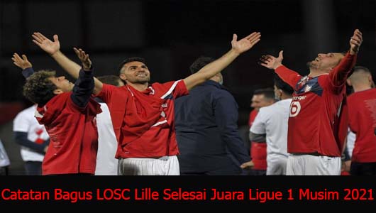 Catatan Bagus LOSC Lille Selesai Juara Ligue 1 Musim 2021