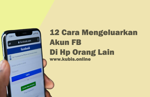 12 Cara Mengeluarkan (Log Out) Akun FB Di Hp Orang Lain