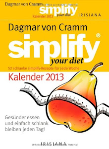 Simplify your diet Kalender 2013: Gesünder essen und einfach schlank bleiben jeden Tag!