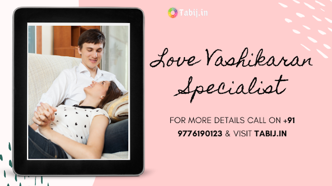 Love Vashikaran Specialist: Get extraordinary love life