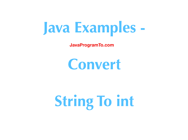 Java Examples - Convert String To int