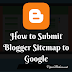 How to Add Blogger Sitemap to Google - 2017