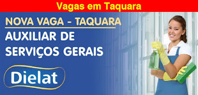 Dielat abre vagas para Auxiliar de Serviços Gerais em taquara