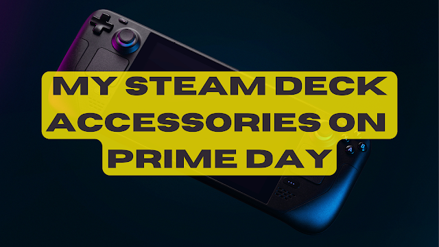 My Steam Deck Accessories on Prime Day