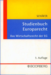 Studienbuch Europarecht: Das Wirtschaftsrecht der EG: Das Wirtschaftsrecht der EG. Übersichten, Prüfungsschemata, Fallmethodik
