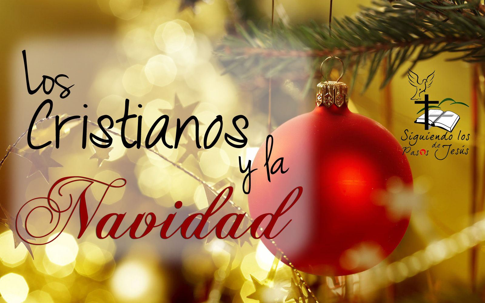 Siguiendo los Pasos de Jesús: Los Cristianos y la Navidad.