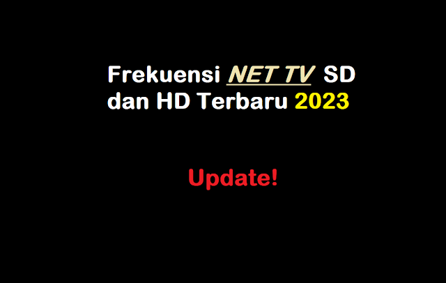Frekuensi NET TV  SD dan HD Terbaru 2023 Udate!