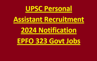 UPSC Personal Assistant Recruitment 2024 Notification EPFO 323 Govt Jobs Online