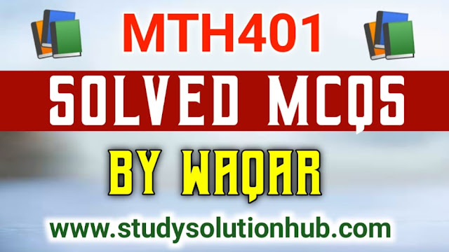 MTH401 Midterm Solved MCQs By Waqar Siddhu