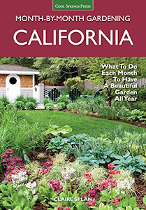 Month-by-Month Gardening California: What to Do Each Month to Have a Beautiful Garden All Year