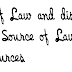 Source of Law and distinguish between Source of Law and Legal Sources