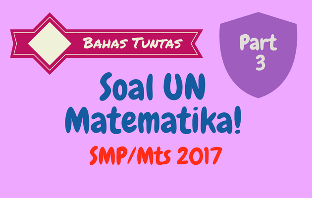 Pembahasan Soal UN Matematika SMP 2017 No. 11 - 15 