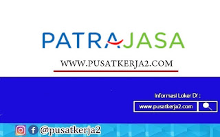 Lowongan Kerja SMA SMK D3 S1 PT Patra Jasa September 2020