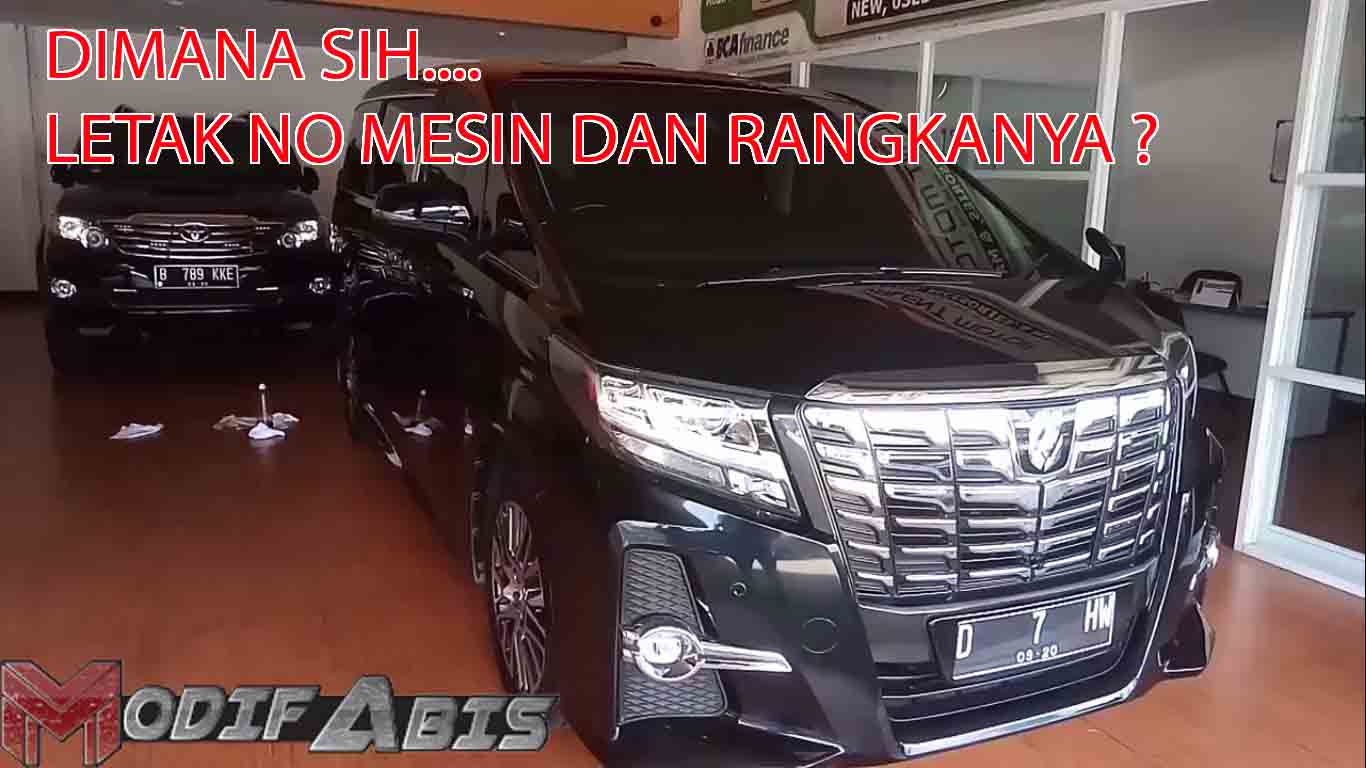 Letak No Mesin Dan Rangka Toyota Alphard Modif Abis