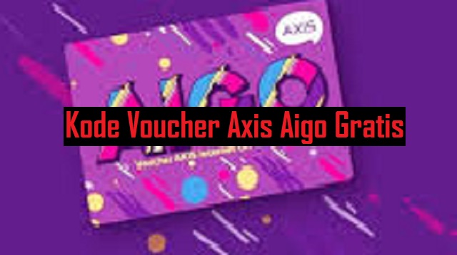 Kode Voucher Axis Aigo Gratis