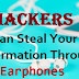 Hackers Can Steal Your Information Through EarPhones