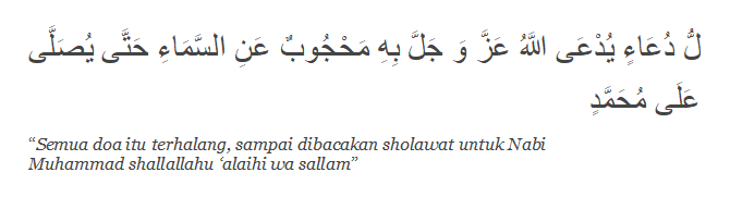 Semua doa itu terhalang, sampai dibacakan sholawat untuk Nabi Muhammad shallallahu ‘alaihi wa sallam