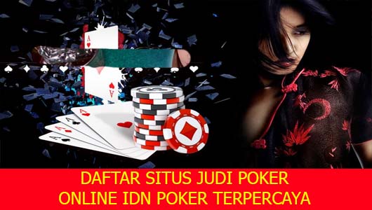 DAFTAR SITUS JUDI POKER ONLINE IDN POKER TERPERCAYA