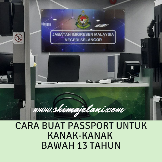 Cara Buat Passport Untuk Kanak-Kanak Bawah 13 tahun