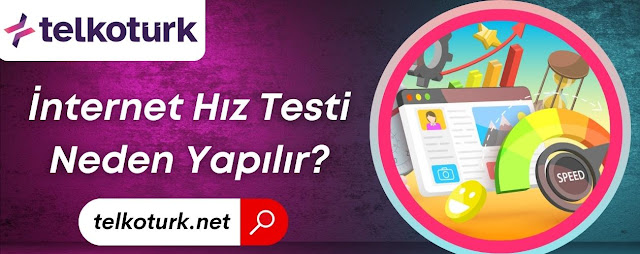 İnternet Hız Testi Neden Yapılır