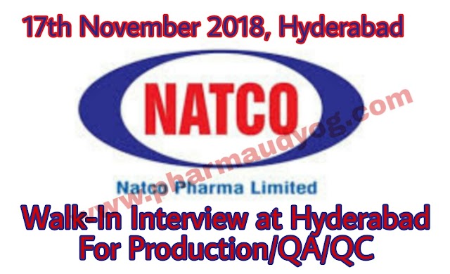 Natco Pharma | Walk-In Interview For Production/QA/QC | 17th November 2018 | Hyderabad