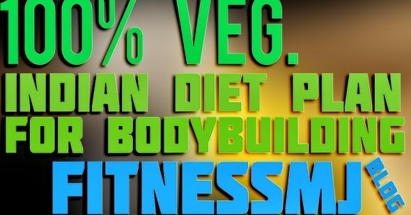 AESTHETIC BODYBUILDING: Indian Veg Diet plan for Bodybuilding
