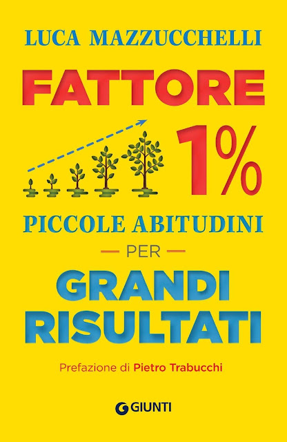 La copertina del manuale Fattore 1%: Piccole abitudini per grandi risultati, di Luca Mazzucchelli