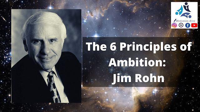 The 6 Principles of Ambition: Jim Rohn