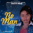 [MUSIC] NO MAN - ADEDOYIN PRAISE (PROD BY RAPHAELKING)