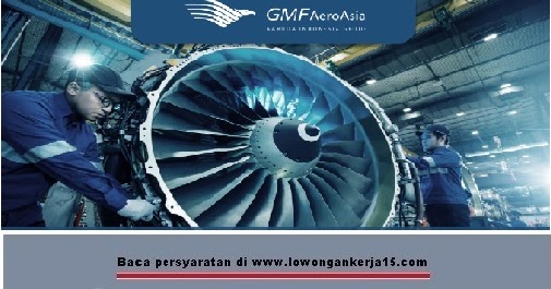 Lowongan Kerja PT GMF AeroAsia Besar Besaran Tahun 2017 