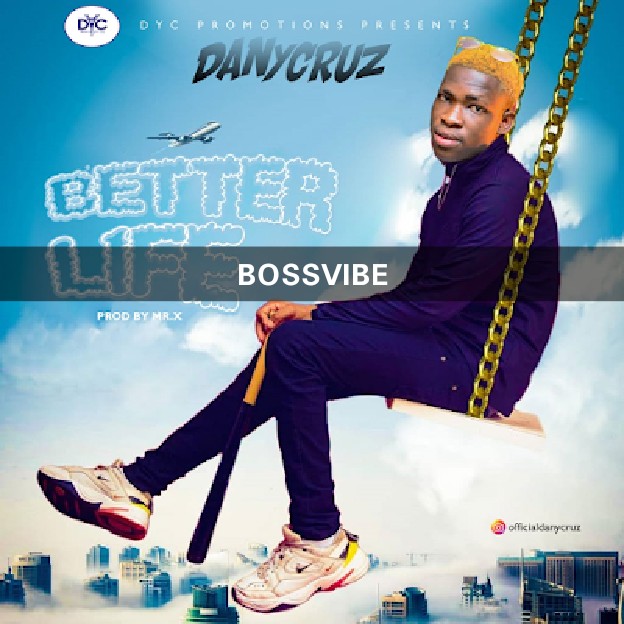 [MUSIC] DanyCruz- Better Life