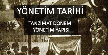 Yönetim Tarihi - Tanzimat Dönemi (1839-1876) Yönetim Yapısı