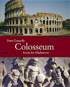 Colosseum: Arena der Gladiatoren