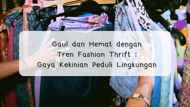 tren fashion thrift ramah lingkungan