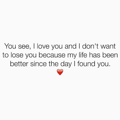 You see i love you and i don't want to lose