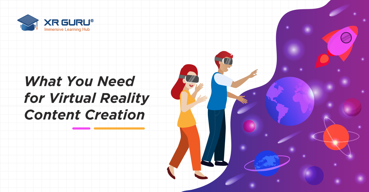 What You Need for Virtual Reality Content Creation