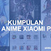 Kumpulan tema xiaomi anime keren Part 1 MIUI 9 