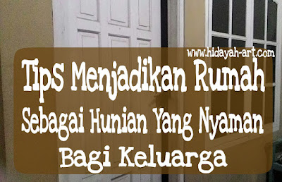 Tips Menjadikan Rumah Sebagai Hunian Yang Nyaman Bagi Keluarga