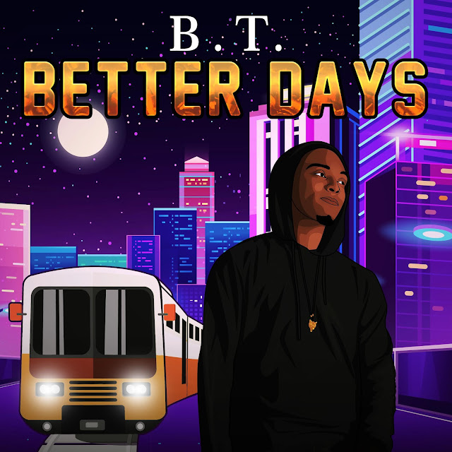 BT (The Artist) set to release positive hiphop EP “Better Days” [Music + Interview Included]