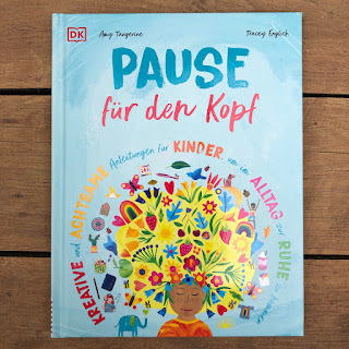 Pause für den Kopf - Kreative und achtsame Anleitungen für Kinder, um im Alltag zur Ruhe zu kommen