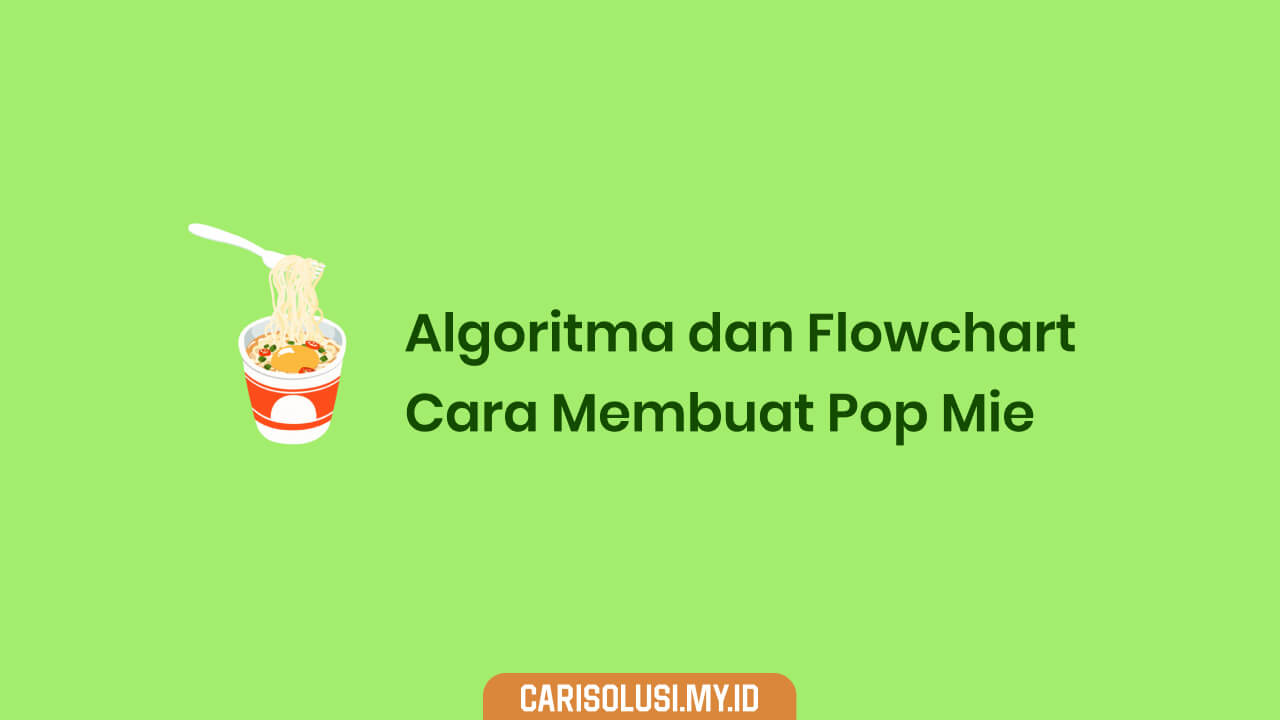 algoritma membuat pop mie