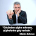 "Gücünden şüphe edersen,şüphelerine güç verirsin."