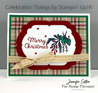 Christmas card with Stampin' Up!'s Celebration Tidings Bundle/Plaid Tidings Suite.  I also used Stampin' Blends to color.  #StampinUp #StampTherapist