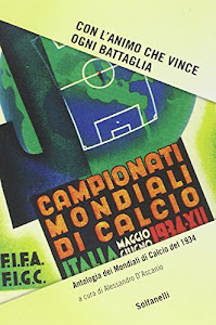 Con l'animo che vince ogni battaglia. Antologia dei mondiali di calcio del 1934