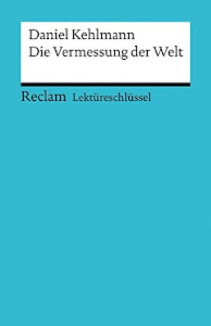 Lektüreschlüssel zu Daniel Kehlmann: Die Vermessung der Welt (Reclams Universal-Bibliothek)